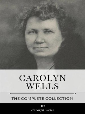 cover image of Carolyn Wells &#8211; the Complete Collection